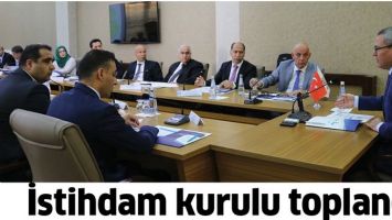 İSTİHDAM KURULU TOPLANDI