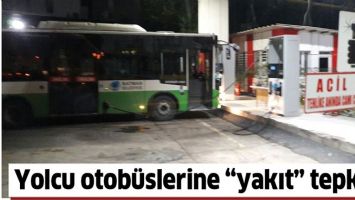 YOLCU OTOB&Uuml;SLERİNE &ldquo;YAKIT&rdquo; TEPKİSİ