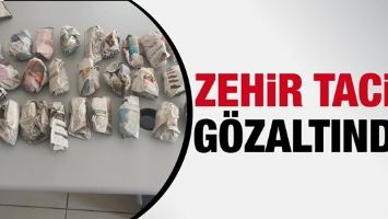 ZEHİR TACİRİ G&Ouml;ZALTINDA!