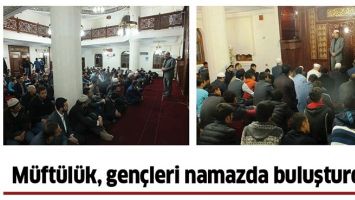 M&Uuml;FT&Uuml;L&Uuml;K, GEN&Ccedil;LERİ NAMAZDA BULUŞTURDU