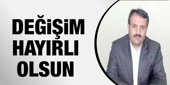 &ldquo;DEĞİŞİM HAYIRLI OLSUN&rdquo;