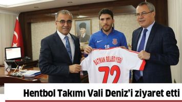 HENTBOL TAKIMI VALİ DENİZ'İ ZİYARET ETTİ