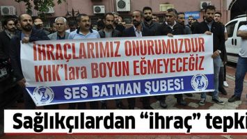 SAĞLIK&Ccedil;ILARDAN &ldquo;İHRA&Ccedil;&rdquo; TEPKİSİ