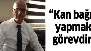 &ldquo;KAN BAĞIŞI YAPMAK, G&Ouml;REVDİR&rdquo;