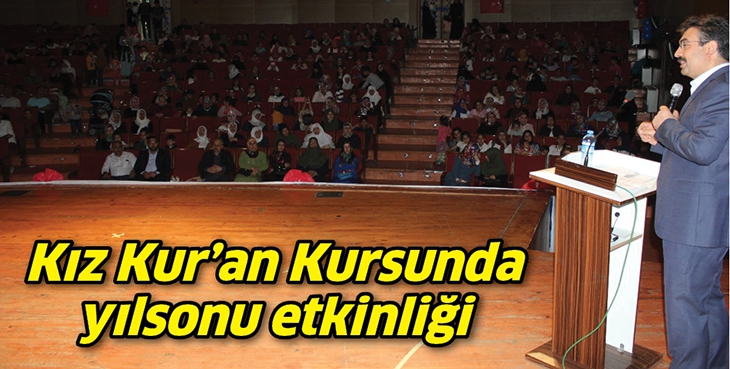 KIZ KUR&rsquo;AN KURSUNDA YILSONU ETKİNLİĞİ