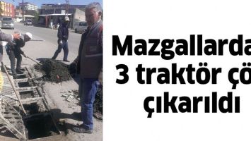 MAZGALLARDAN 3 TRAKT&Ouml;R &Ccedil;&Ouml;P &Ccedil;IKARILDI