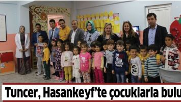 TUNCER, HASANKEYF&rsquo;TE &Ccedil;OCUKLARLA BULUŞTU