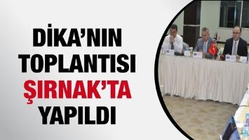 DİKA&rsquo;NIN TOPLANTISI ŞIRNAK&rsquo;TA YAPILDI