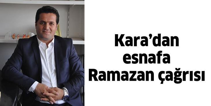 KARA&rsquo;DAN ESNAFA RAMAZAN &Ccedil;AĞRISI