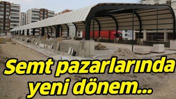 SEMT PAZARLARINDA YENİ D&Ouml;NEM...