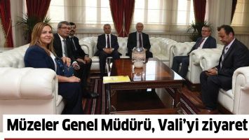 M&Uuml;ZELER GENEL M&Uuml;D&Uuml;R&Uuml;, VALİ'Yİ ZİYARET ETTİ