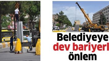 BELEDİYEYE DEV BARİYERLİ &Ouml;NLEM