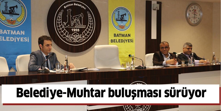 BELEDİYE-MUHTAR BULUŞMASI S&Uuml;R&Uuml;YOR
