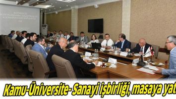 KAMU-&Uuml;NİVERSİTE- SANAYİ İŞBİRLİĞİ, MASAYA YATIRILDI