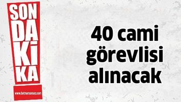 40 CAMİ G&Ouml;REVLİSİ ALINACAK