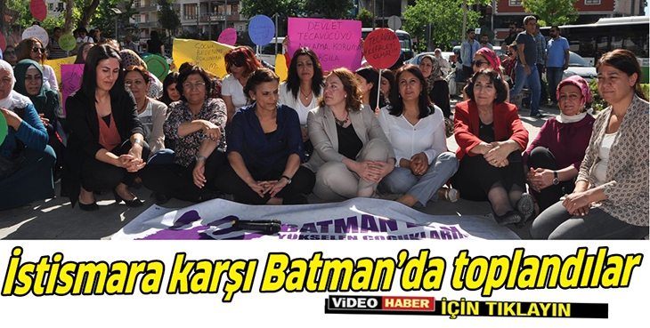 İSTİSMARA KARŞI BATMAN&rsquo;DA TOPLANDILAR
