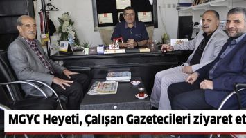 MGYC HEYETİ, &Ccedil;ALIŞAN GAZETECİLERİ ZİYARET ETTİ