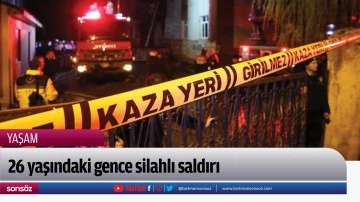 26 yaşındaki gence silahlı saldırı
