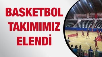 BASKETBOL TAKIMIMIZ ELENDİ