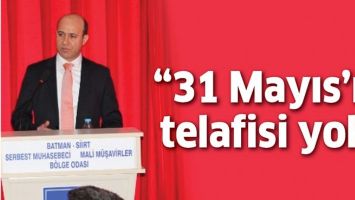 &ldquo;31 MAYIS&rsquo;IN TELAFİSİ YOK&rdquo;