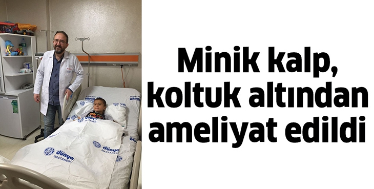MİNİK KALP, KOLTUK ALTINDAN AMELİYAT EDİLDİ