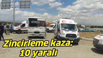 ZİNCİRLEME KAZA: 10 YARALI