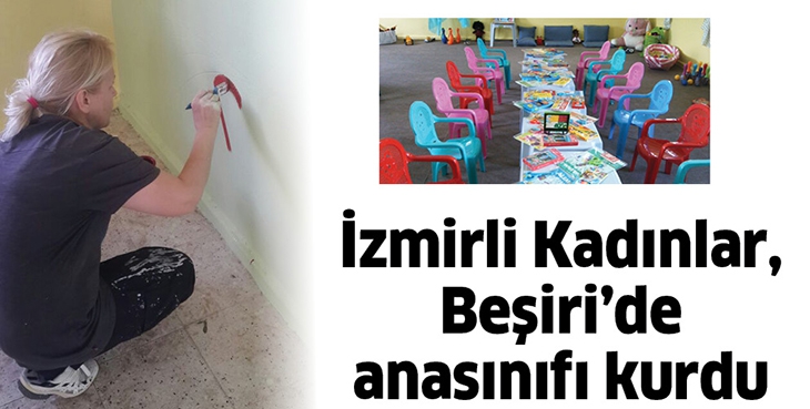 İZMİRLİ KADINLAR, BEŞİRİ&rsquo;DE ANASINIFI KURDU