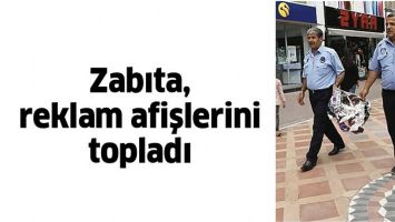 ZABITA, REKLAM AFİŞLERİNİ TOPLADI