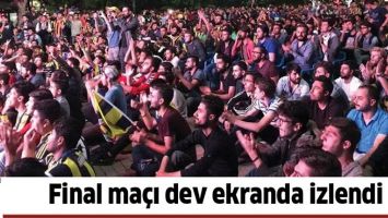 FİNAL MA&Ccedil;I DEV EKRANDA İZLENDİ