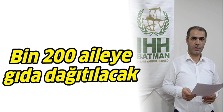 BİN 200 AİLEYE GIDA DAĞITILACAK