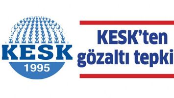 KESK&rsquo;TEN G&Ouml;ZALTI TEPKİSİ!