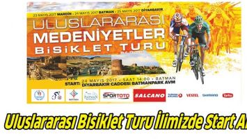 ULUSLARARASI BİSİKLET TURU İLİMİZDE START ALIYOR
