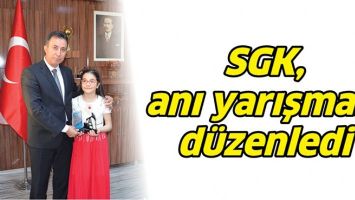 SGK, ANI YARIŞMASI D&Uuml;ZENLEDİ