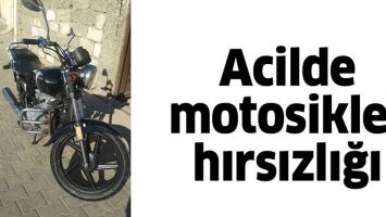 ACİLDE MOTOSİKLET HIRSIZLIĞI
