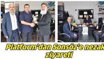 PLATFORM&rsquo;DAN SONS&Ouml;Z&rsquo;E NEZAKET ZİYARETİ