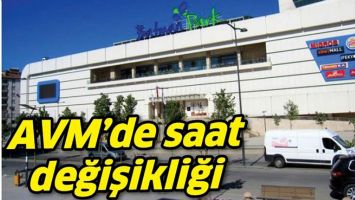 AVM&rsquo;DE SAAT DEĞİŞİKLİĞİ&hellip;