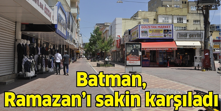 BATMAN, RAMAZAN&rsquo;I SAKİN KARŞILADI