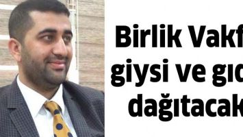BİRLİK VAKFI, GİYSİ VE GIDA DAĞITACAK