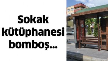SOKAK K&Uuml;T&Uuml;PHANESİ BOMBOŞ&hellip;