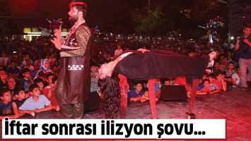 İFTAR SONRASI İLİZYON ŞOVU&hellip;