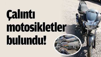 &Ccedil;ALINTI MOTOSİKLETLER BULUNDU!