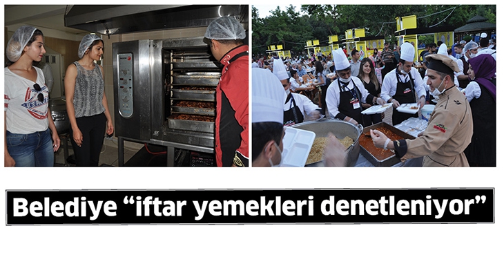 BELEDİYE &ldquo;İFTAR YEMEKLERİ DENETLENİYOR&rdquo;
