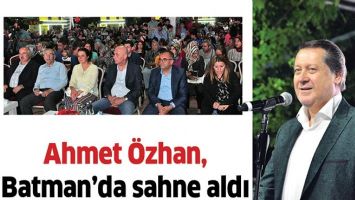 AHMET &Ouml;ZHAN, BATMAN&rsquo;DA SAHNE ALDI