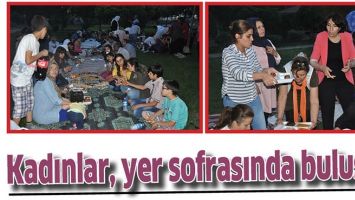 KADINLAR, YER SOFRASINDA BULUŞTU