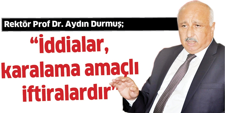 &ldquo;İDDİALAR, KARALAMA AMA&Ccedil;LI İFTİRALARDIR&rdquo;
