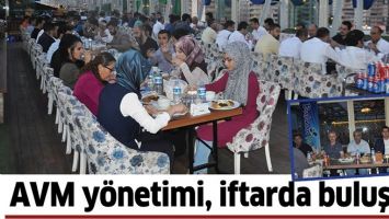 AVM Y&Ouml;NETİMİ, İFTARDA BULUŞTU