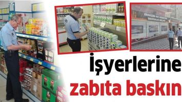 İŞYERLERİNE ZABITA BASKINI&hellip;
