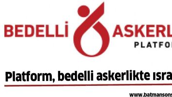 PLATFORM, BEDELLİ ASKERLİKTE ISRARCI
