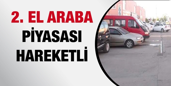 2. EL ARABA PİYASASI HAREKETLİ