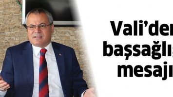 VALİ&rsquo;DEN BAŞSAĞLIĞI MESAJI